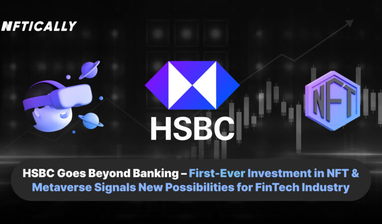 HSBC’s NFT Investment Paves Way for FinTech’s Metaverse Revolution